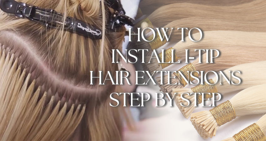 How To Install I Tip Hair Extensions: Step By Step Guide!